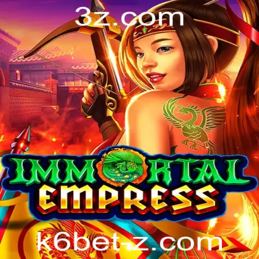 Descubra o Fascinante Mundo de ImmortalEmpress e a Estratégia do K6 Bet
